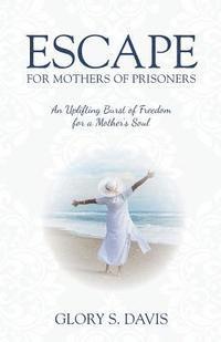 bokomslag Escape for Mothers of Prisoners