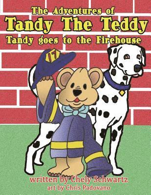 bokomslag "The Adventures of Tandy The Teddy": Tandy Goes to the Firehouse
