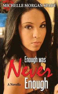 bokomslag Enough Was Never Enough: A Novella