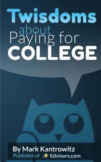 bokomslag Twisdoms about Paying for College