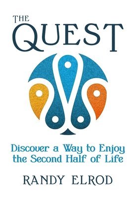 Randy Elrod - The Quest: Discover a Way to Enjoy the Second Half of Life, Häftad