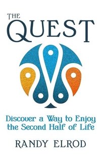 bokomslag The Quest: Discover a Way to Enjoy the Second Half of Life