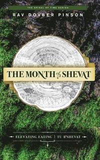 bokomslag The Month of Shevat: Elevated Eating Tu b'Shevat