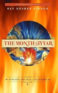 bokomslag The Month of Iyyar: Evolving the Self Lag B'Omer