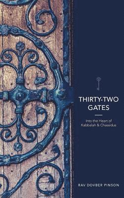 Dovber Pinson - Thirty-Two Gates: Into the Heart of Kabbalah and Chassidus, Inbunden