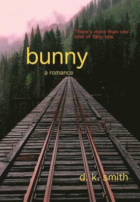 D K Smith - Bunny, a romance, Inbunden