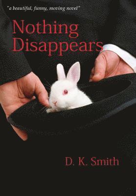 D K Smith - Nothing Disappears, Inbunden