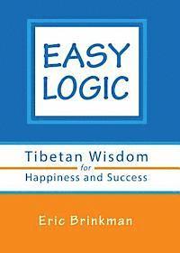 bokomslag Easy Logic: Tibetan Wisdom for Happiness and Success