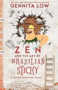 bokomslag ZEN AND THE ART OF BRAZILIAN STICKY & Other Roofing Tales