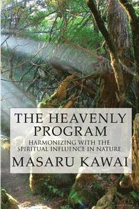 bokomslag The Heavenly Program: Harmonizing with the Spiritual Influence in Nature