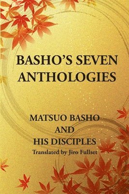 Basho Matsuo - Basho's Seven Anthologies, Häftad