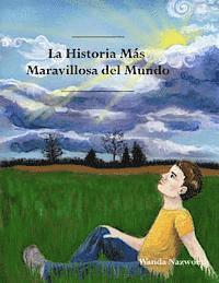 bokomslag La Historia Mas Maravillosa del Mundo: The Most Amazing Story - Spanish