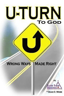 Dean O. Webb - U-TURN To God: Wrong Ways Made Right, Häftad