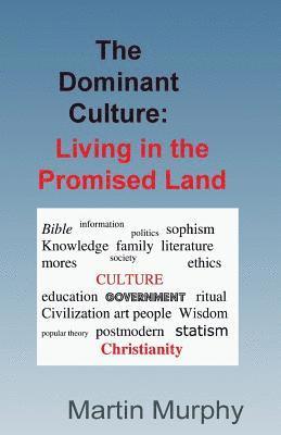 Martin Murphy - The Dominant Culture: : Living in the Promised Land, Häftad