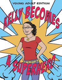 bokomslag Kelly Becomes a Superhero: Young Adult Edition