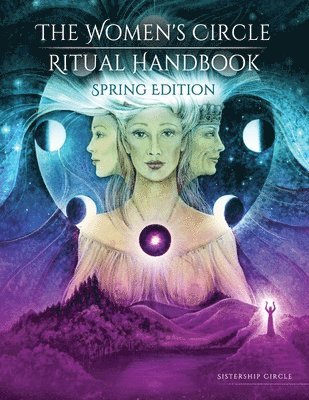 bokomslag The Women's Circle Ritual Handbook: Spring Edition