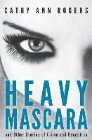 bokomslag Heavy Mascara: A Collection of Short Stories