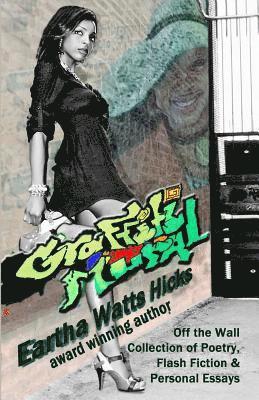 Eartha Watts Hicks - Graffiti Mural: My Off the Wall Creative Writing, Häftad