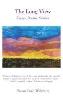 The Long View: Essays, Poems, Stories