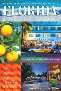 bokomslag Bienes Raíces: Su Guía de Inversión Immobiliaria en la Florida Para los Compradores Globales: Poseer, Invertir y Disfrutar el Estilo