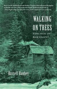 Walking on Trees: Views from the Back Country 1