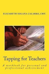 bokomslag Tapping for Teachers: EFT-Relieve the Stress and Go for Success