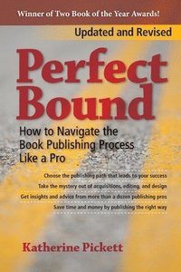 bokomslag Perfect Bound: How to Navigate the Book Publishing Process Like a Pro (Revised Edition)