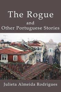 bokomslag The Rogue and Other Portuguese Stories