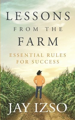 Jay Izso - Lessons From The Farm: Essential Rules For Success, Häftad