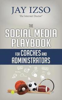 bokomslag The Social Media Playbook for Coaches and Administrators