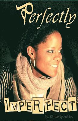 Kimberly Fairley - Perfectly Imperfect: A Story of the Process of Forgiveness, Häftad