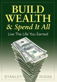 bokomslag Build Wealth & Spend It All