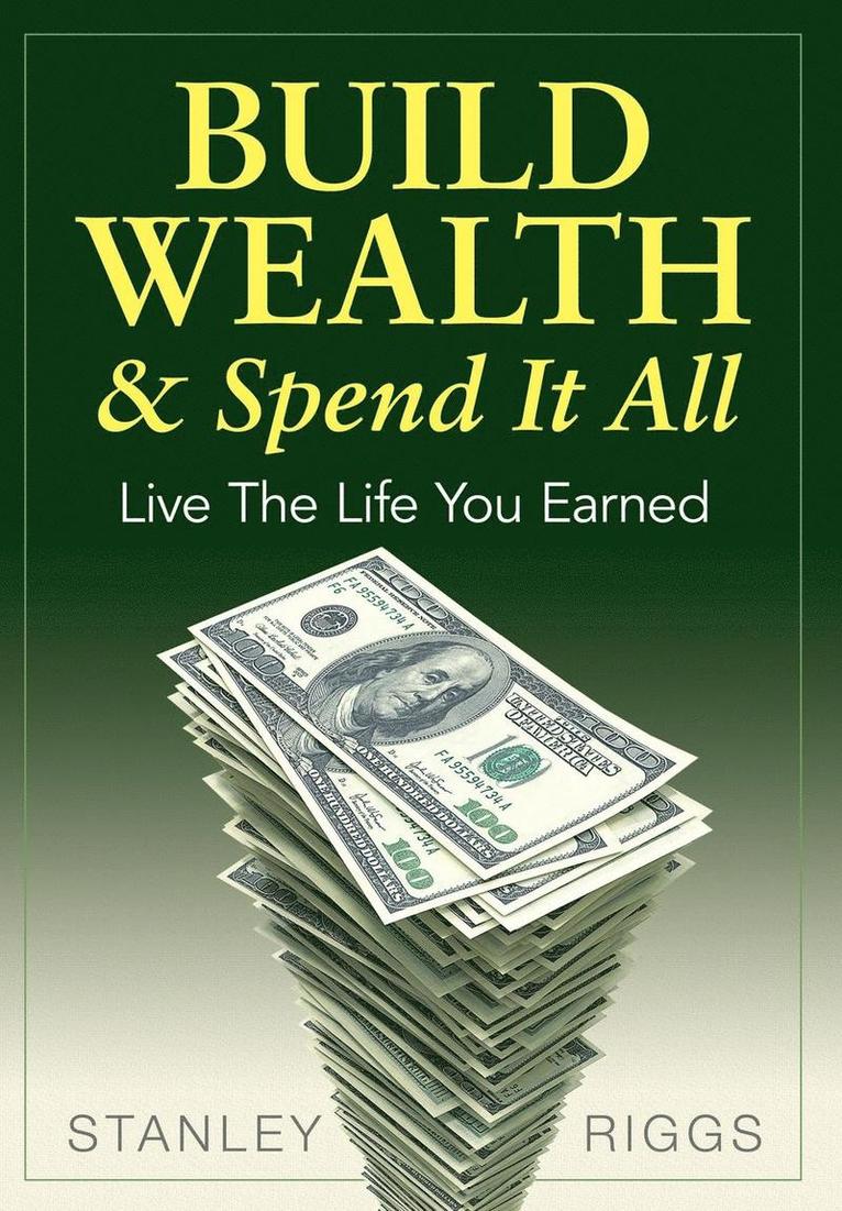 Build Wealth & Spend It All 1