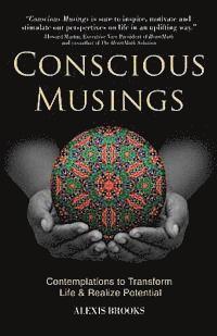 Conscious Musings: Contemplations to Transform Life and Realize Potential 1