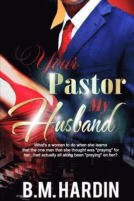B. M. Hardin - Your Pastor...My Husband, Häftad