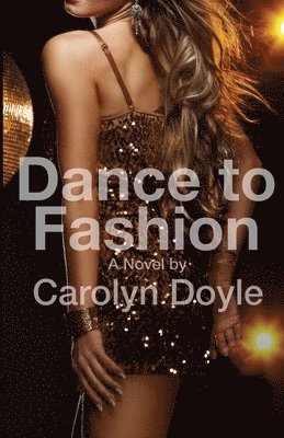 Carolyn Doyle - Dance to Fashion, Häftad