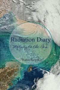 bokomslag Radiation Diary: Return to the Sea