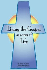 bokomslag Living the Gospel as a Way of Life: Building a Spiritual Culture