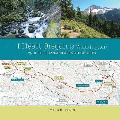 I Heart Oregon (and Washington): 25 of the Portland Area's Best Hikes 1