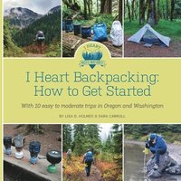 bokomslag I Heart Backpacking: How to Get Started