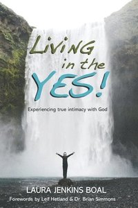 bokomslag Living in the YES!: Experiencing true intimacy with God