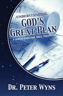 bokomslag Understanding God's Great Plan: A Jewish, Christian, Bible Perspective