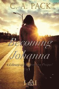 bokomslag Becoming Johanna: A Library of Illumination Prequel Novella