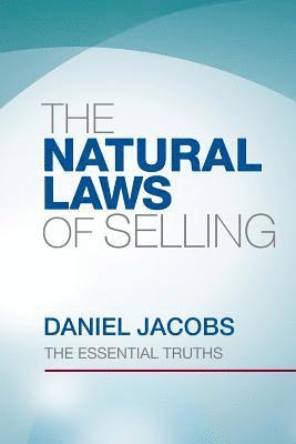 bokomslag The Natural Laws Of Selling: The Essential Truths