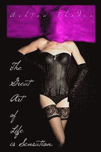 Ashton Rhodes - The Great Art of Life is Sensation, Häftad