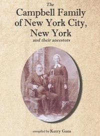 bokomslag The Campbell Family of New York City, New York, and their Ancestors