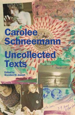 Carolee Schneemann: Uncollected Texts 1