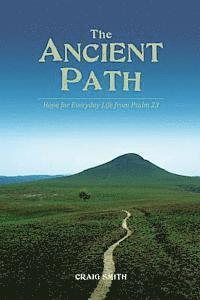 The Ancient Path: Hope for everyday life from Psalm 23
