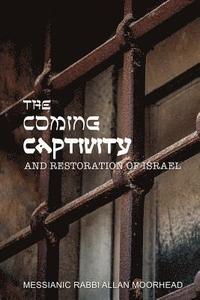 bokomslag The Coming Captivity and Restoration of Israel