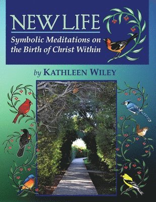 NEW LIFE Symbolic Meditations on the Birth of Christ Within 1